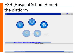 HSH (Hospital School Home):
the platform
 