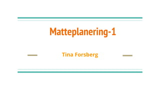Matteplanering-1
Tina Forsberg
 