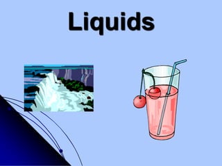 Liquids