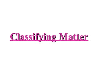 Classifying Matter 