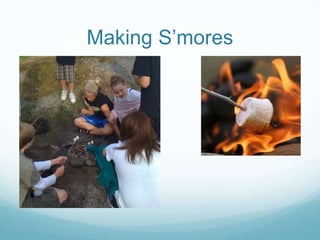Making S’mores
 
