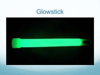 Glowstick
 