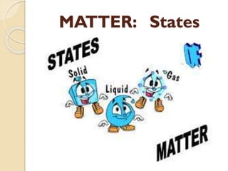 MATTER: States
 