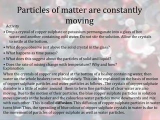 Particles of matter attract each
other
This can be shown by performing these activities
Activity 1
• Take an iron nail, a ...
