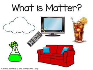 What is Matter?
Created by Marie @ The Homeschool Daily
 