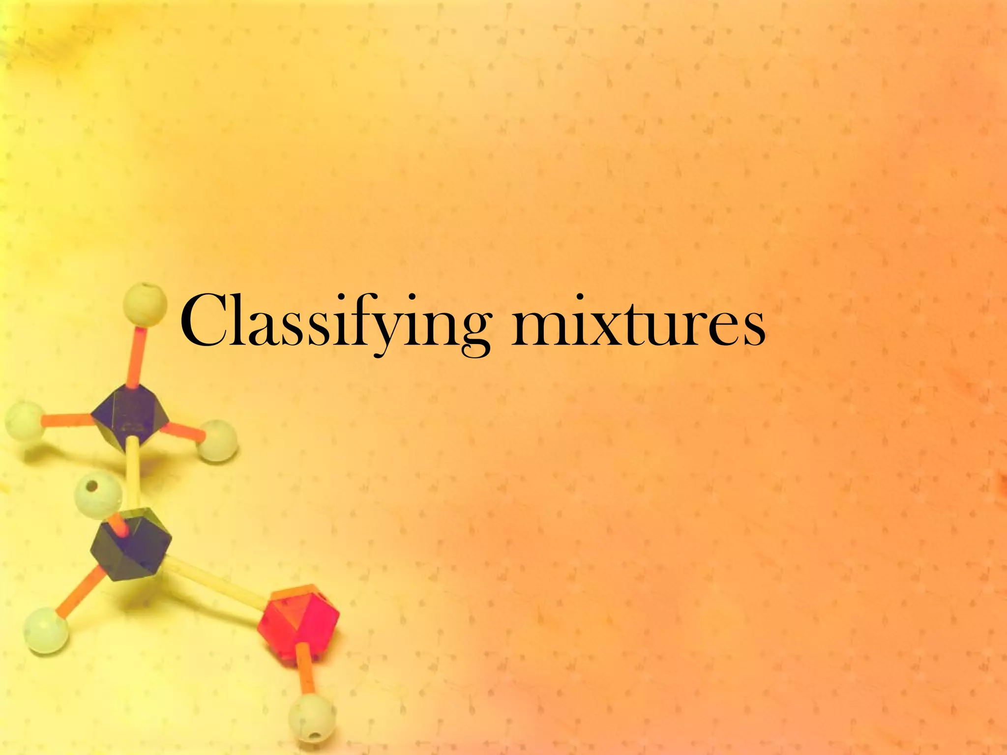 Classifying mixtures
 