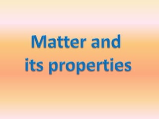 Matter and its properties