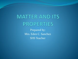 Prepared by:
Mrs. Eden C. Sanchez
SHS Teacher
 
