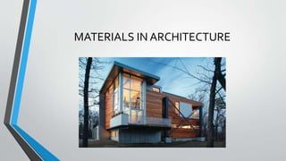 MATERIALS IN ARCHITECTURE
 
