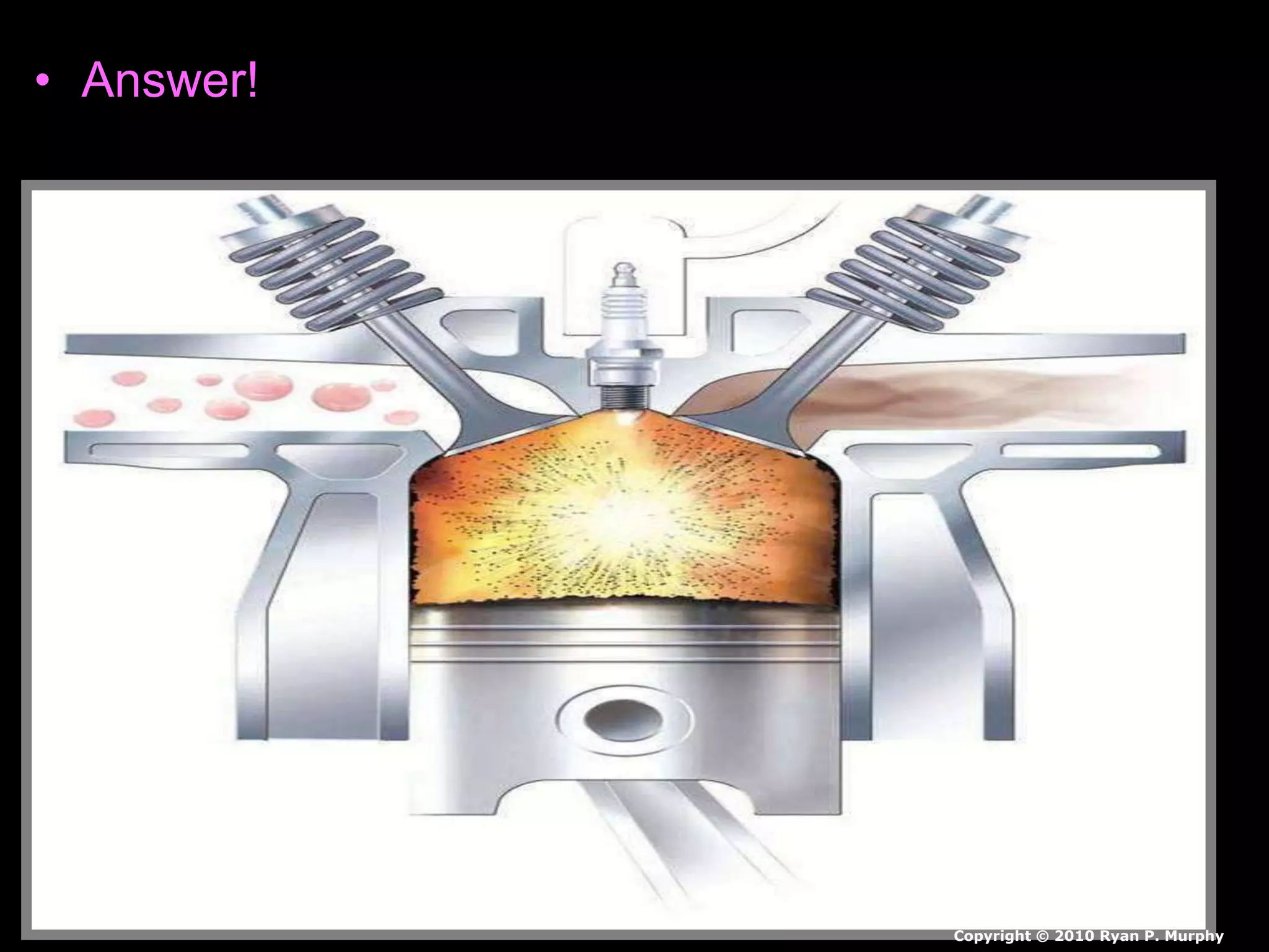 • Answer!
Copyright © 2010 Ryan P. Murphy
 