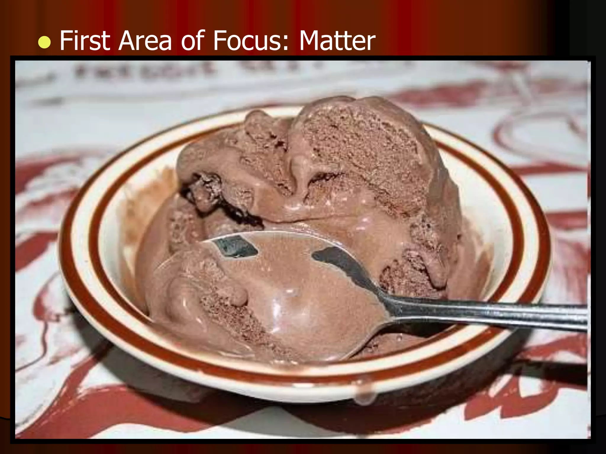  First Area of Focus: Matter
 