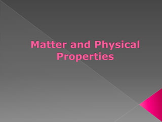 Matter and Physical Properties 