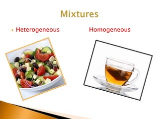  Heterogeneous Homogeneous
 