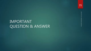 IMPORTANT
QUESTION & ANSWER
35
 