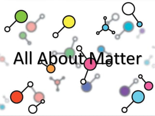 All About Matter
 