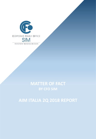 MATTER OF FACT
BY CFO SIM
AIM ITALIA 2Q 2018 REPORT
 