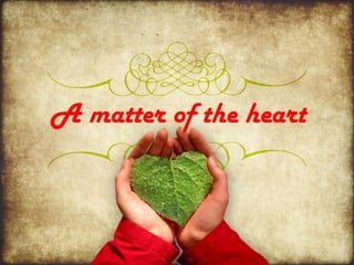 A matter of the heart
 