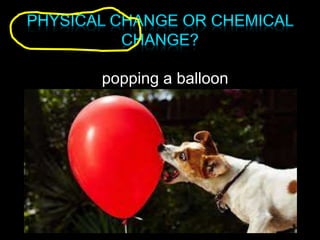 popping a balloon
 