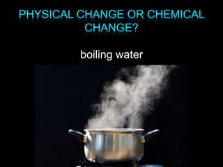 boiling water
 