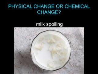 milk spoiling
 