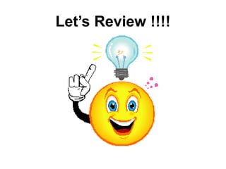 Let’s Review !!!!
 