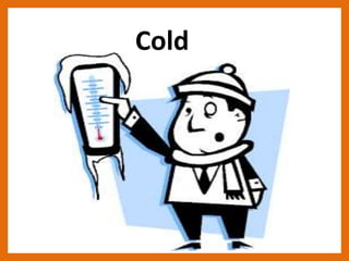 Cold