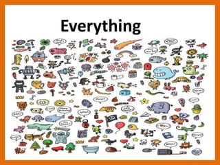 Everything