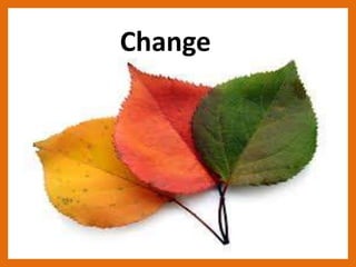 Change