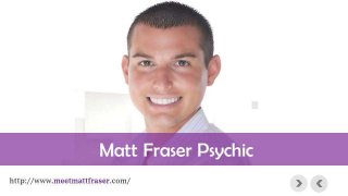 Matt Fraser Psychic Reviews