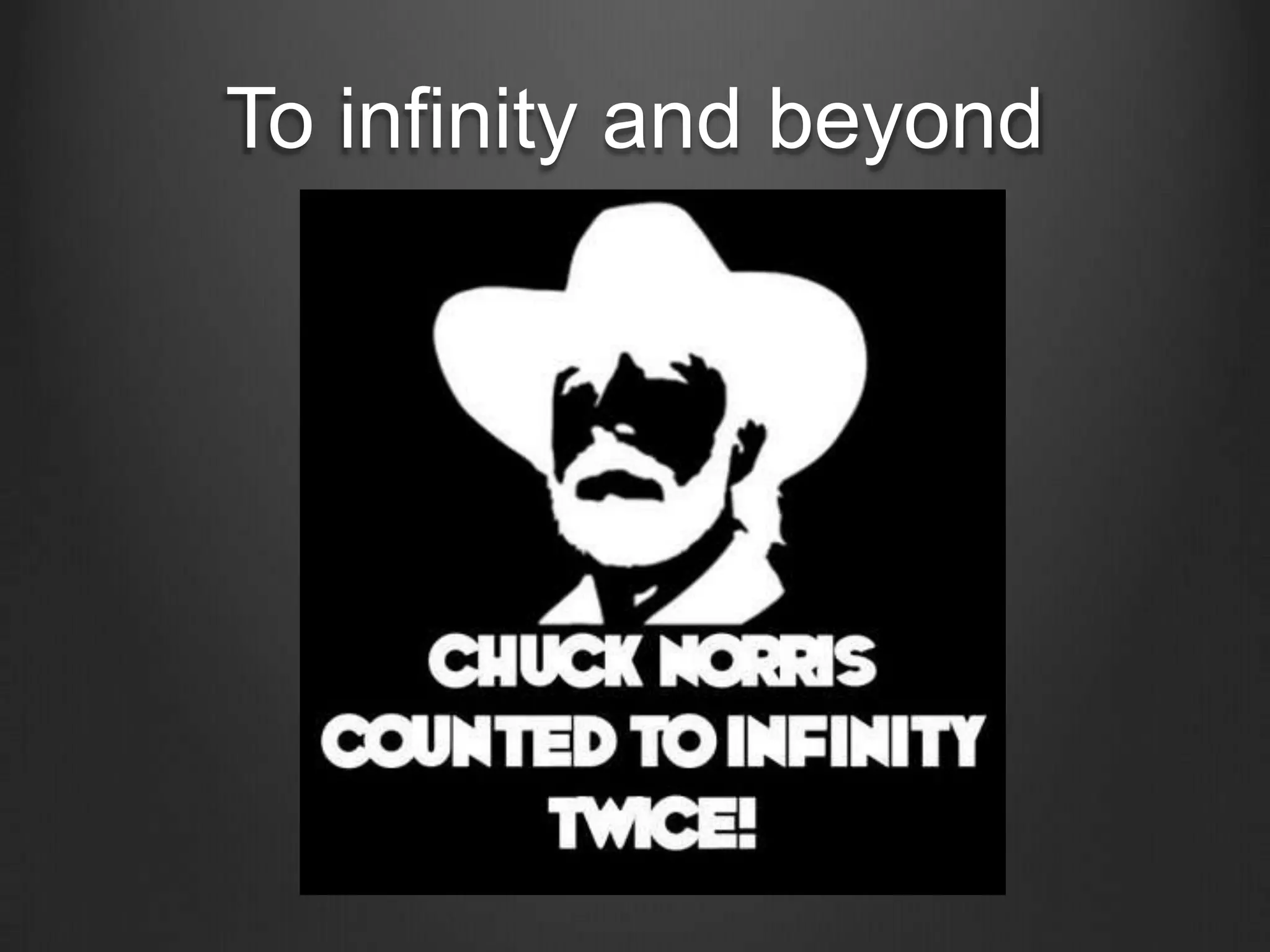 To infinity and beyond