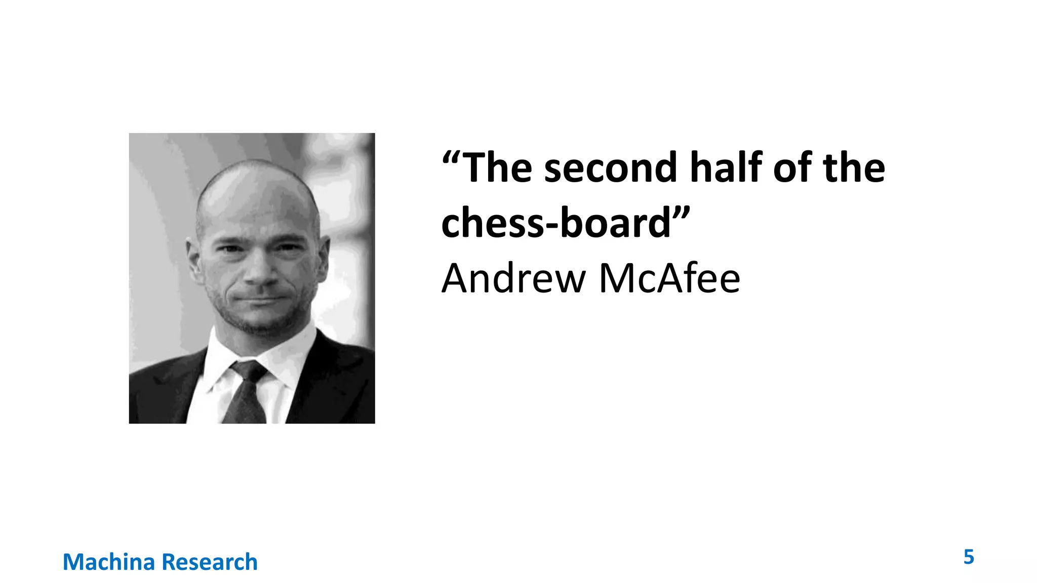 “The second half of the 
chess-board” 
Andrew McAfee 
Machina Research 5 
 