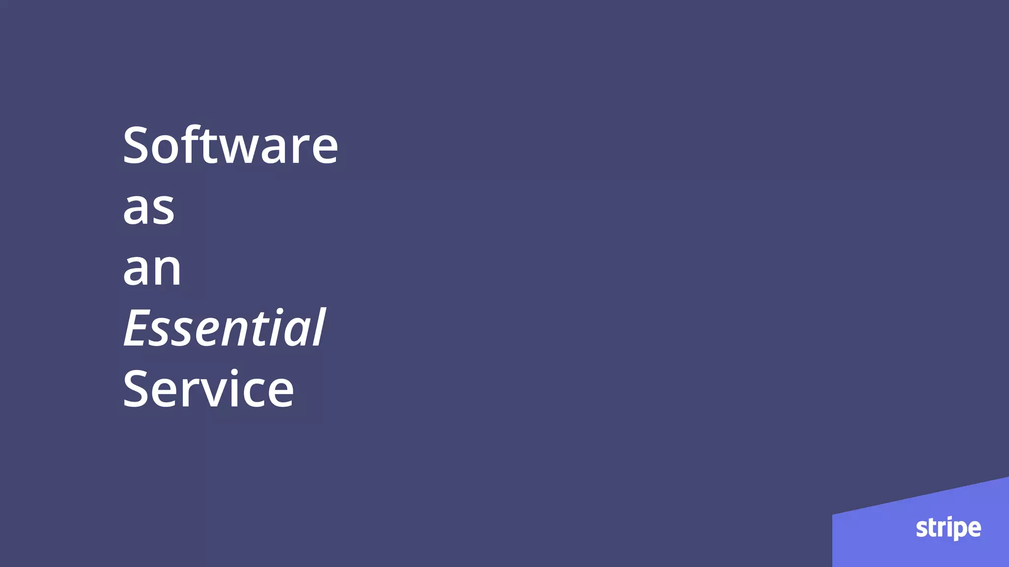 Software
as
an
Essential
Service
 