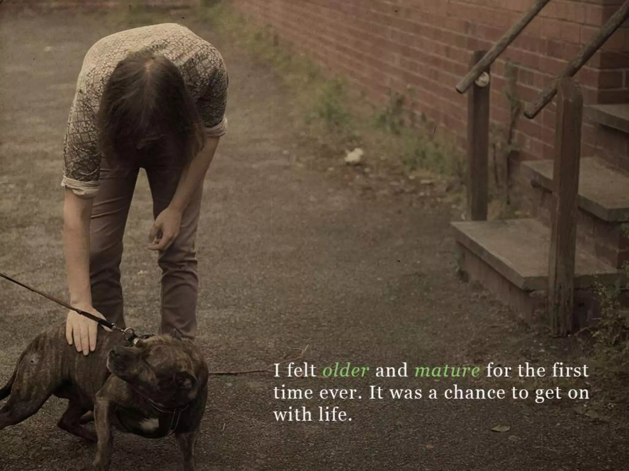 I felt older and mature for the first time ever. It was a chance to get on with life.
 