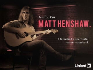 Hello, I’m Matt Henshaw
I launched a successful career comeback
 