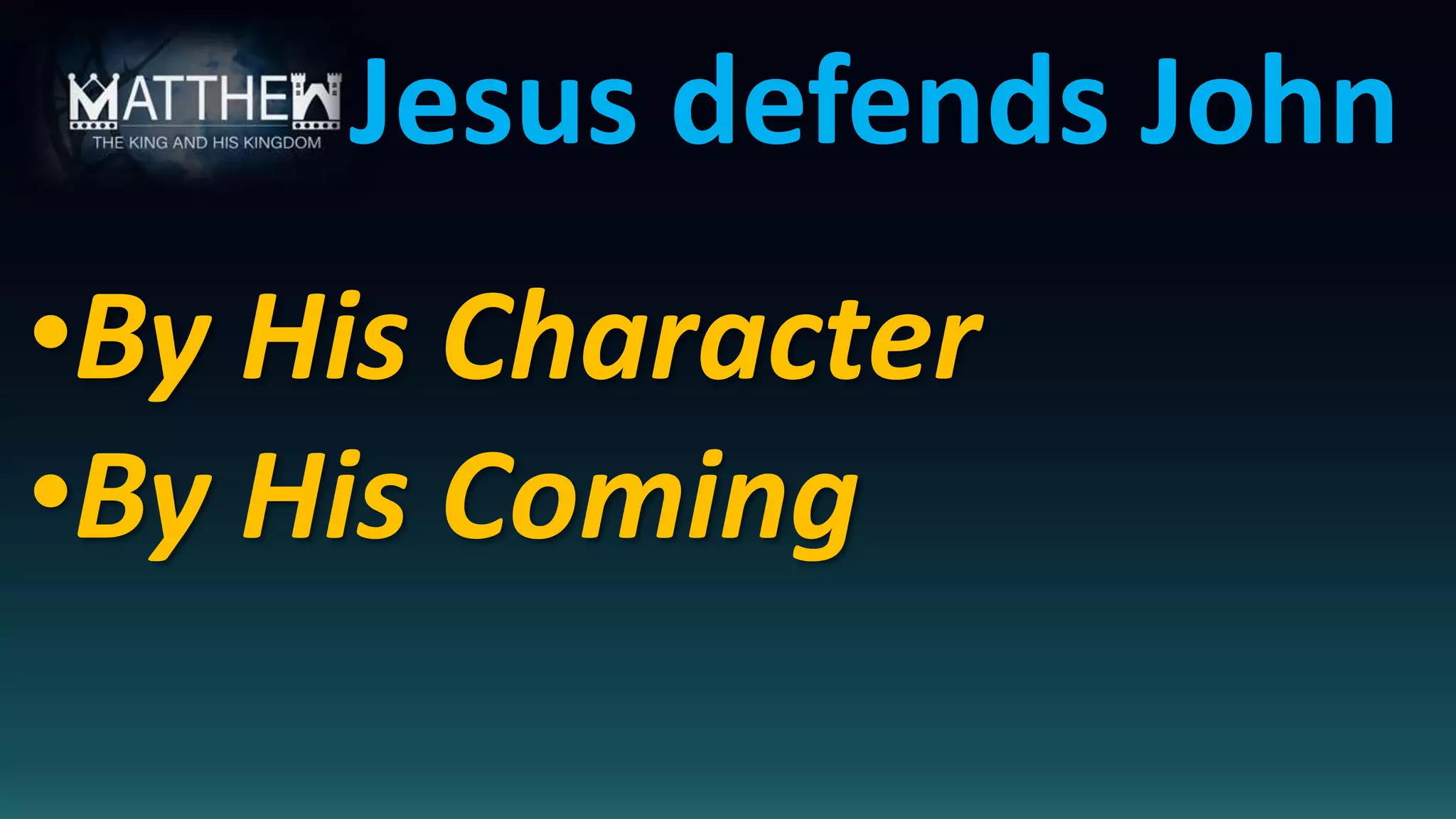 Matthew 11 1 24 Jesus Exalts John The Baptist Ppt Matthew 11 1 24 Jesus Exalts John The Baptist Ppt