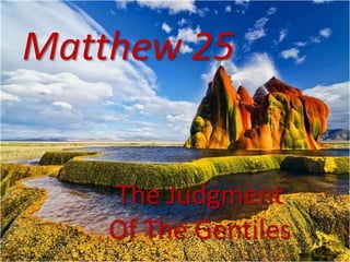Matthew 25
The Judgment
Of The Gentiles
 