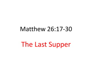 Matthew 26:17-30

The Last Supper
 