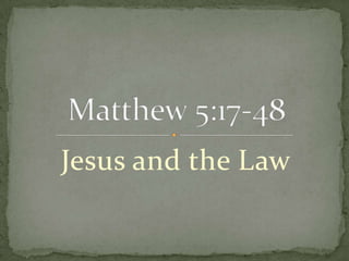 Jesus and the Law Matthew 5:17-48  