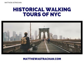 Matt Astrachan: Historical Walking Tours of NYC
