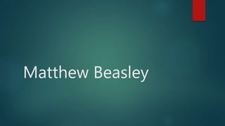 Matthew Beasley
 