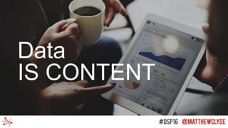 Data
IS CONTENT
 