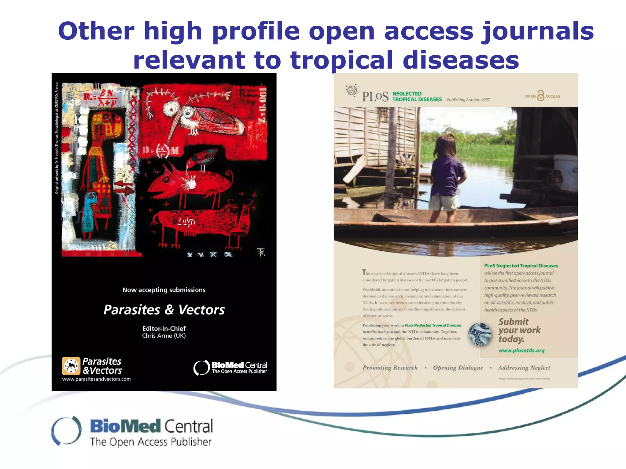 Other high profile open access journals
relevant to tropical diseases
 