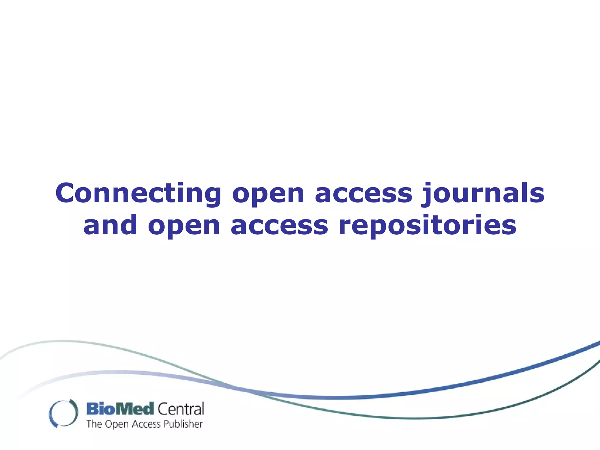 Connecting open access journals
and open access repositories
 
