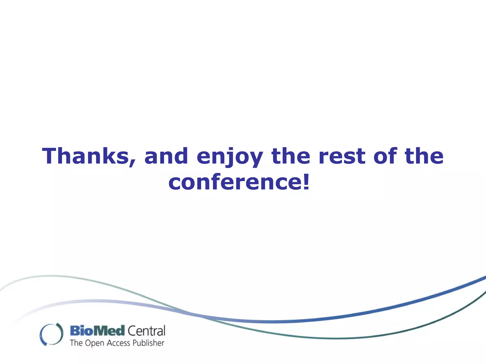 Thanks, and enjoy the rest of the
conference!
 