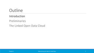 Outline
Introduction
Preliminaries
The Linked Open Data Cloud
Chapter 1 Materializing the Web of Linked Data 5
 