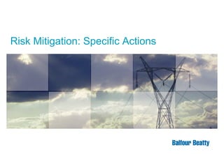 Risk Mitigation: Specific Actions

 