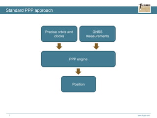 www.fugro.com7
Standard PPP approach
Precise orbits and
clocks
GNSS
measurements
PPP engine
Position
 