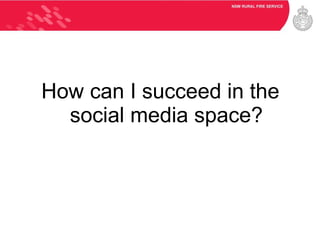 How can I succeed in the social media space? 