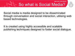 So what is Social Media? Social media is media designed to be disseminated through conversation and social interaction, utilising web based technologies. It is created using highly accessible and scalable publishing techniques designed to foster social dialogue. 