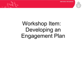 Workshop Item: Developing an Engagement Plan 